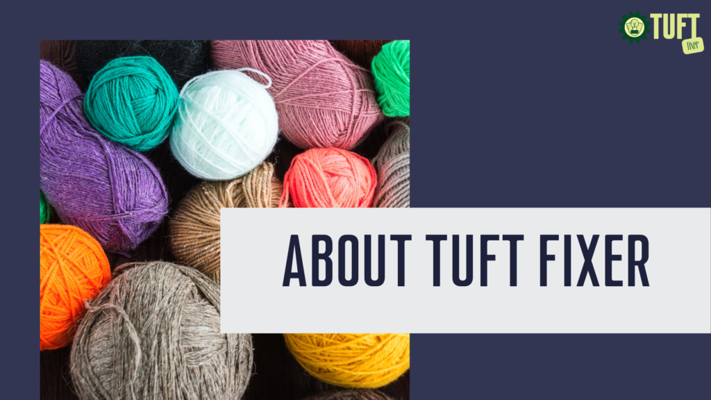 Colorful yarn with title "About Tuft Fixer"